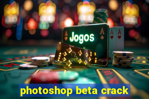 photoshop beta crack